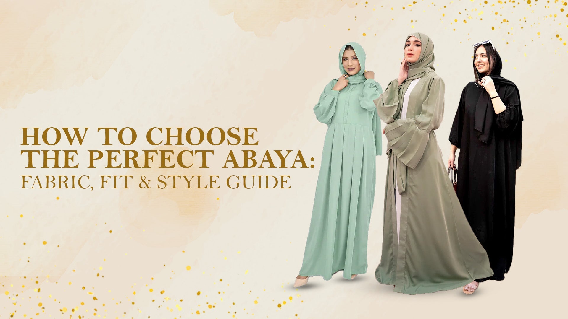 How to Choose the Perfect Abaya: Fabric, Fit & Style Guide