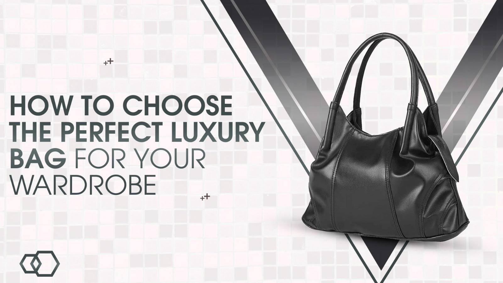 How to Choose the Perfect Luxury Bag for Your Wardrobe