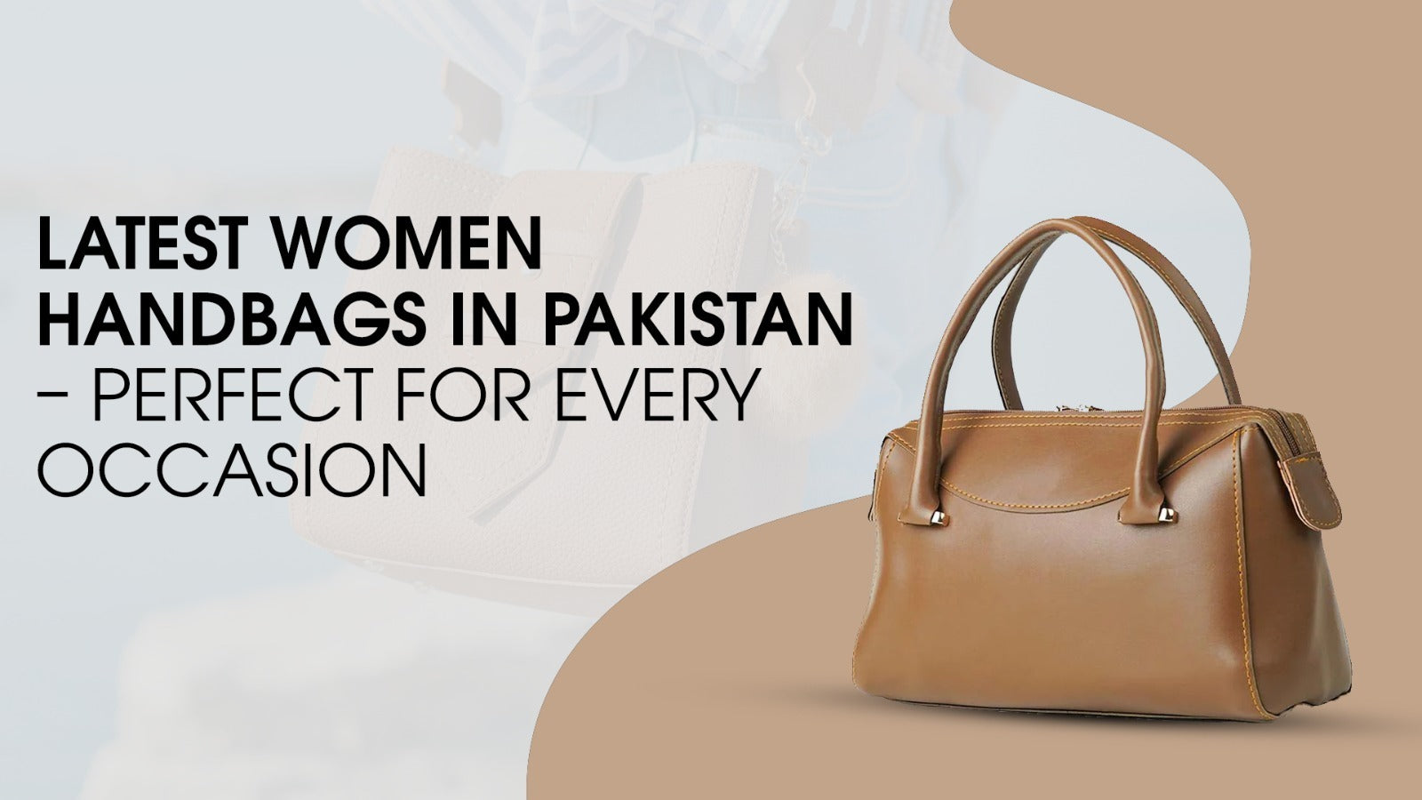 Latest Women's Handbags in Pakistan – Perfect for Every Occasion